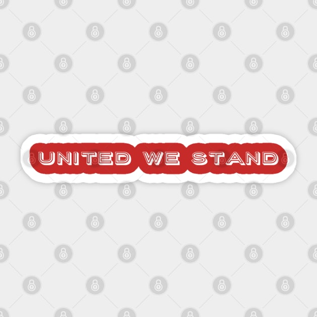 United We Stand Sticker by GrayDaiser